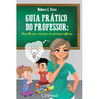Livro  Guia Basico do Professor - Atuando com Criancas Na Primeira Na Primeira Inf - Fava-Artesã