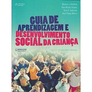 Livro - Guia de Aprendizagem e Desenvolvimento Social da Crianca - Traducao da 7 ed - Kostelnik/gregory/so