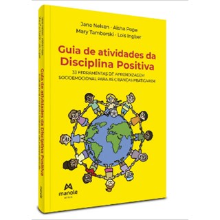 Livro - Guia de Atividades da Disciplina Positiva: 33 Ferramentas de Aprendizagem S - Nelsen - Manole