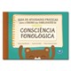 Livro - Guia de Atividades Praticas para o Ensino das Habilidades de Consciencia Fo - Machado/bello/santos
