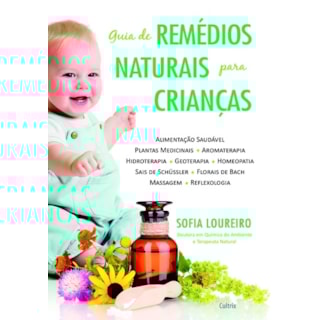 Livro - Guia de Remédio Naturais para Criança - Loureiro Livro - Guia de Remédio Naturais para Criança - Loureiro