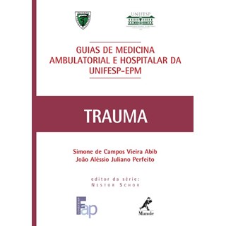 Livro - Guia de Trauma - Série Guias de Medicina Ambulatorial e Hospitalar da Unifesp - Abib ***