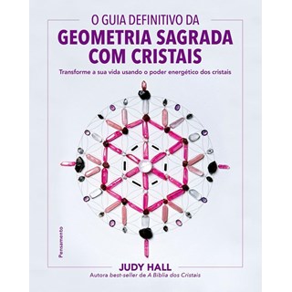 Livro - Guia Definitivo da Geometria Sagrada com Cristais - Judy