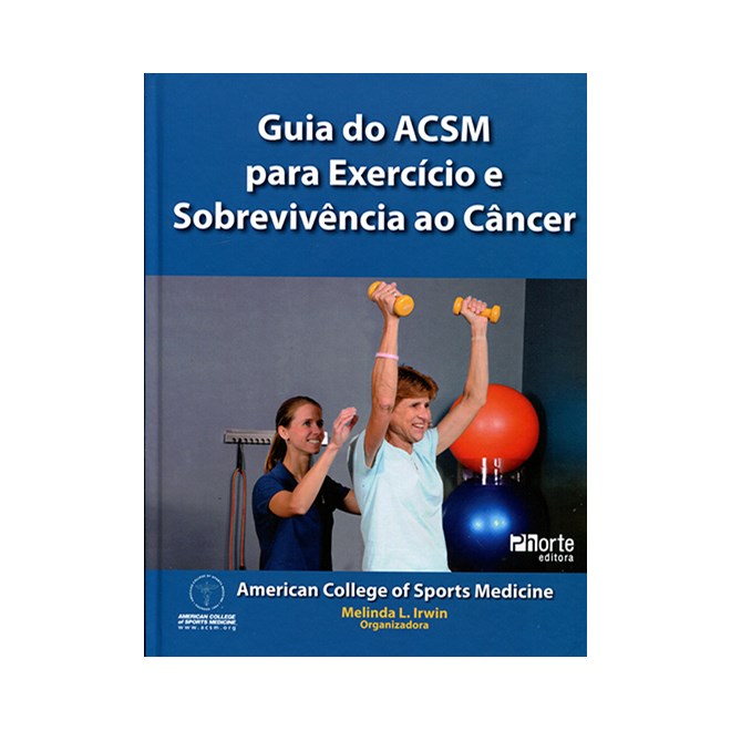 Livro - Guia do Acsm para Exercicio e Sobrevivencia ao Cancer - Irwin (org.)