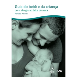 Livro - Guia do Bebê e da Criança com Alergia ao Leite de Vaca - Alves Livro - Guia do Bebê e da Criança com Alergia ao Leite de Vaca - Alves