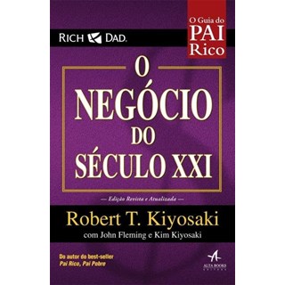 Livro - Guia do Pai Rico, o - o Negocio do Seculo Xxi - Kiyosaki/fleming