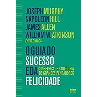 Livro - Guia do Sucesso e da Felicidade, O - Murphy/hill/allen/at