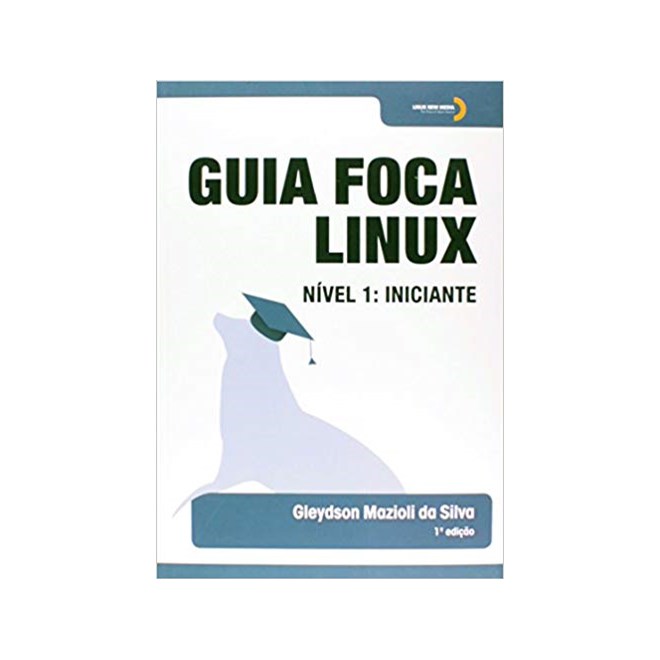 Livro - Guia foca Linux nível 1 : Iniciante - Silva