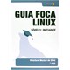 Livro - Guia foca Linux nível 1 : Iniciante - Silva