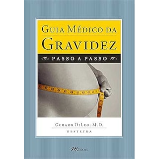 Livro - Guia Médico da Gravidez - DiLeo BF Livro - Guia Médico da Gravidez - DiLeo BF