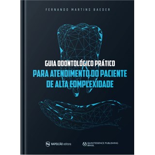 Livro - Guia Odontologico Pratico para Atendimento do Paciente de Alta Complexidade - Baeder