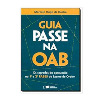 Livro - Guia Passe Na Oab - os Segredos da Aprovacao Na 1 e 2 Fase do Exame de or - Rocha