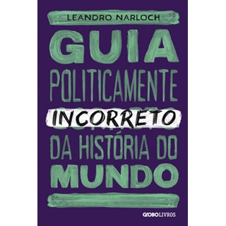 Livro - Guia Politicamente Incorreto da Historia do Mundo - Narloch