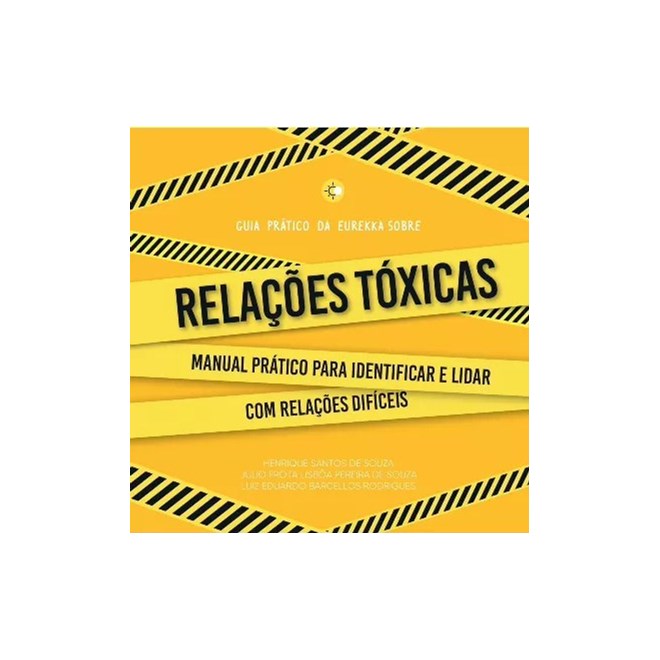 Livro  Guia Prático da Eurekka: Relações tóxicas - Sinopsys
