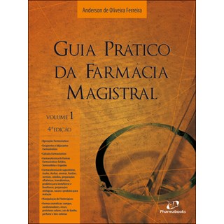 Livro - Guia Prático da Farmácia Magistral Volume 1 - Ferreira