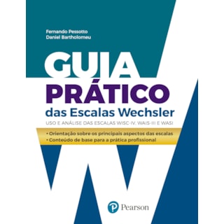 Livro - Guia Prático das Escalas Wechsler - Pessotto - Pearson Livro - Guia Prático das Escalas Wechsler - Pessotto - Pearson