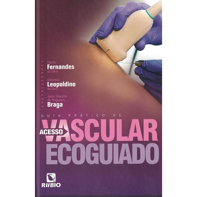 Livro Guia Prático de Acesso Vascular Ecoguiado - Fernandes - Rúbio