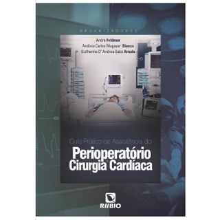 Livro - Guia Pratico de Assistencia do Perioperatorio de Cirurgia Cardiaca - Feldman/bianco/arrud