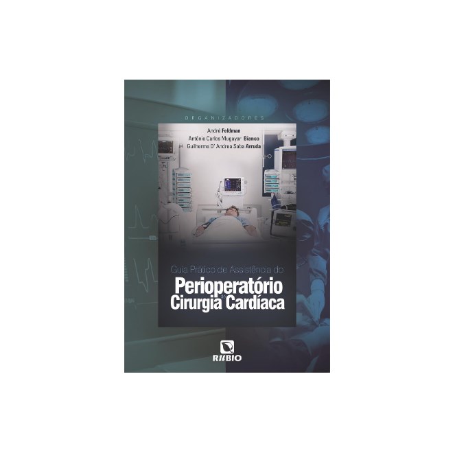 Livro Guia Prático de Assistência do Perioperatório de Cirurgia Cardíaca - Feldman - Rúbio