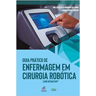 Livro - Guia Prático de Enfermagem em Cirurgia Robótica - Cunha, Ana Lucia Sil