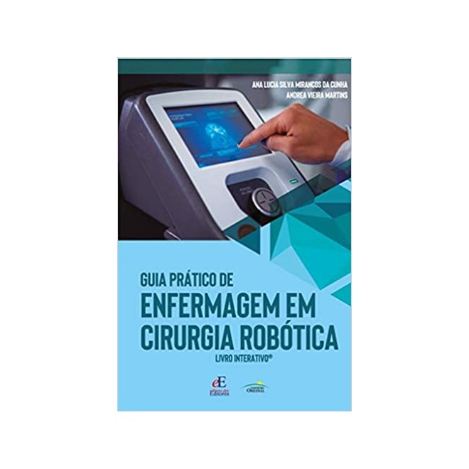 Livro - Guia Prático de Enfermagem em Cirurgia Robótica - Cunha - Editora dos Editores