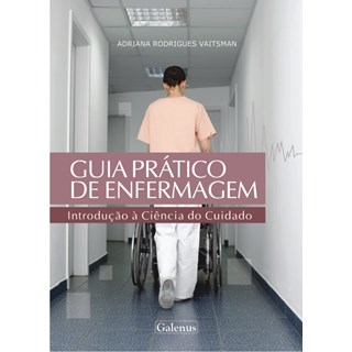 Livro - Guia Prático de Enfermagem , Introdução a Ciência do Cuidado - Vaitsman