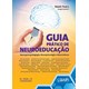 Livro - Guia Pratico de Neuroeducacao - Neuropsicopedagogia, Neuropsicologia e Neur - Pedro(org.)