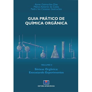 Livro - Guia Pratico de Quimica Organica - Vol. Ii - Sintese Organica: Executando - Dias/costa/guimaraes