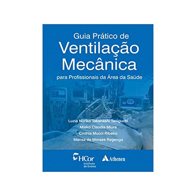 Livro Guia Prático de Ventilação Mecânica para Profissionais da Área da Saúde - Taniguchi - Atheneu