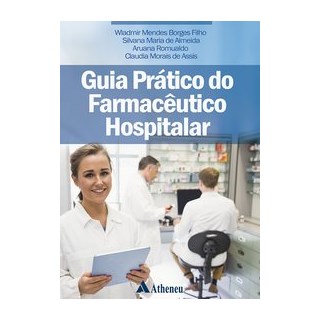 Livro - Guia Prático do Farmacêutico Hospitalar - Borges Filho - Atheneu