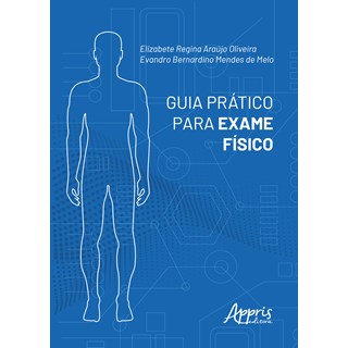 Livro - Guia Prático Para Exame Físico - Oliveira - Appris