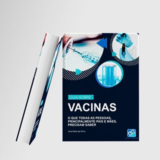 Livro - Guia sobre Vacinas: o Que Todas as Pessoas, Principalmente Pais e Maes, Pre - Silva