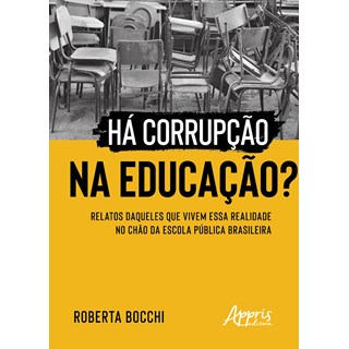 Livro - Ha Corrupcao Na Educacao : Relatos Daqueles Que Vivem Essa Realidade No Cha - Bocchi
