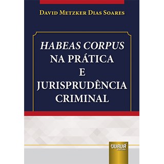Livro - Habeas Corpus Na Pratica e Jurisprudencia Criminal - Soares