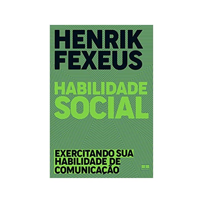 Livro - Habilidade Social: Exercitando Sua Habilidade de Comunicacao - Fexeus