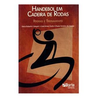 Livro - Handebol em Cadeira de Rodas: Regras e Treinamento - Calegari/gorla/arauj