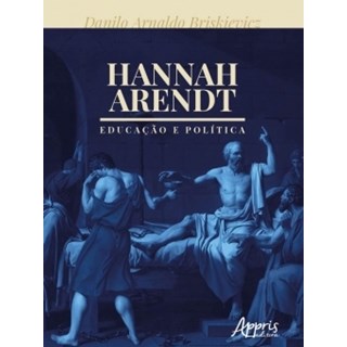 Livro - Hannah Arendt: Educacao e Politica - Briskievicz