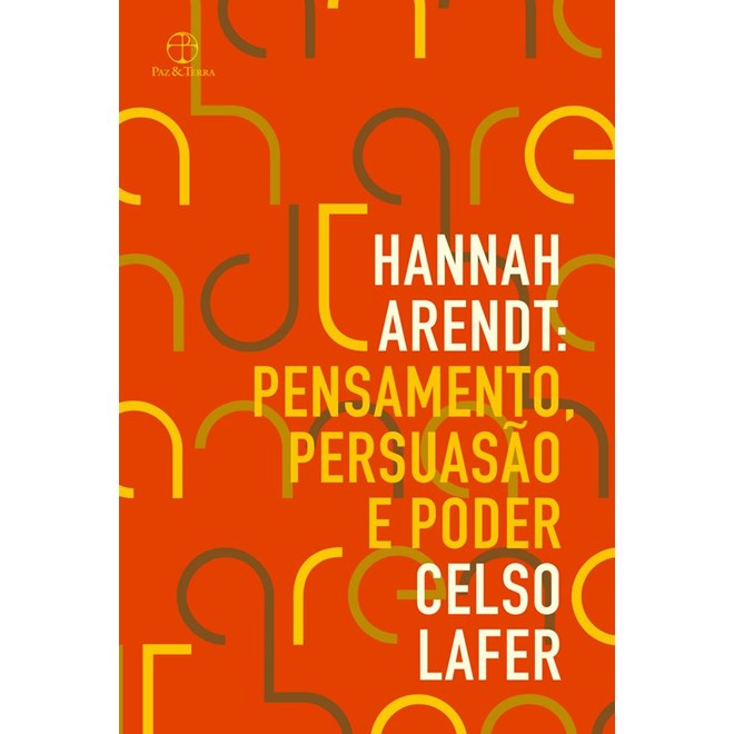 Livro - Hannah Arendt: Pensamento, Persuasao e Poder - Lafer