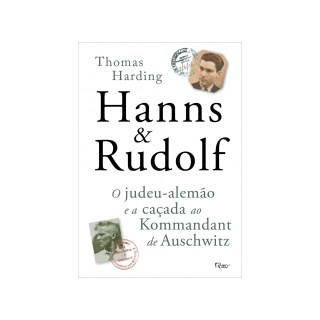 Livro - Hanns e Rudolf - o Judeu-alemao e a Cacada ao Kommandant de Auschwitz - Harding
