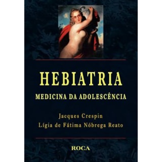 Livro - Hebiatria: Medicina da Adolescência - Crespin Livro - Hebiatria: Medicina da Adolescência - Crespin