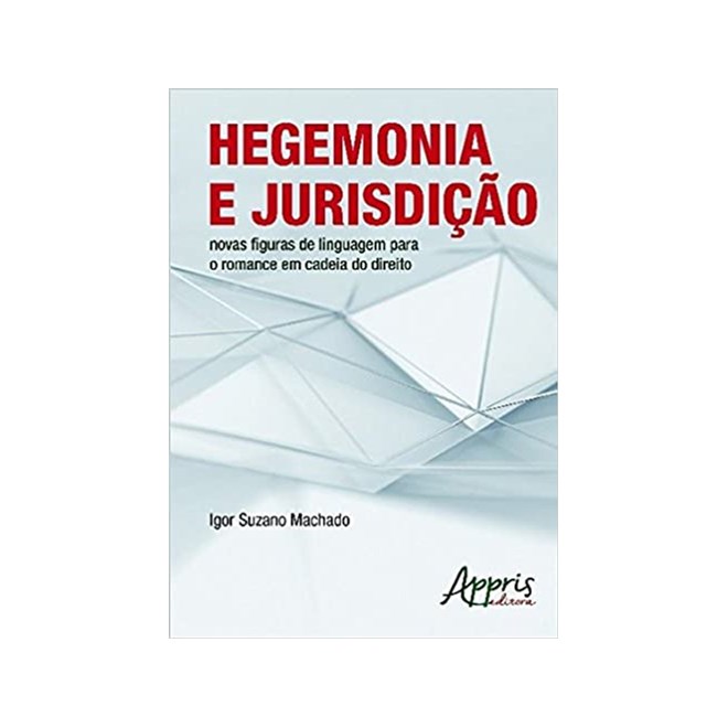 Livro - Hegemonia e Jurisdicao - Novas Figuras de Linguagem para o Romance em Cadei - Machado