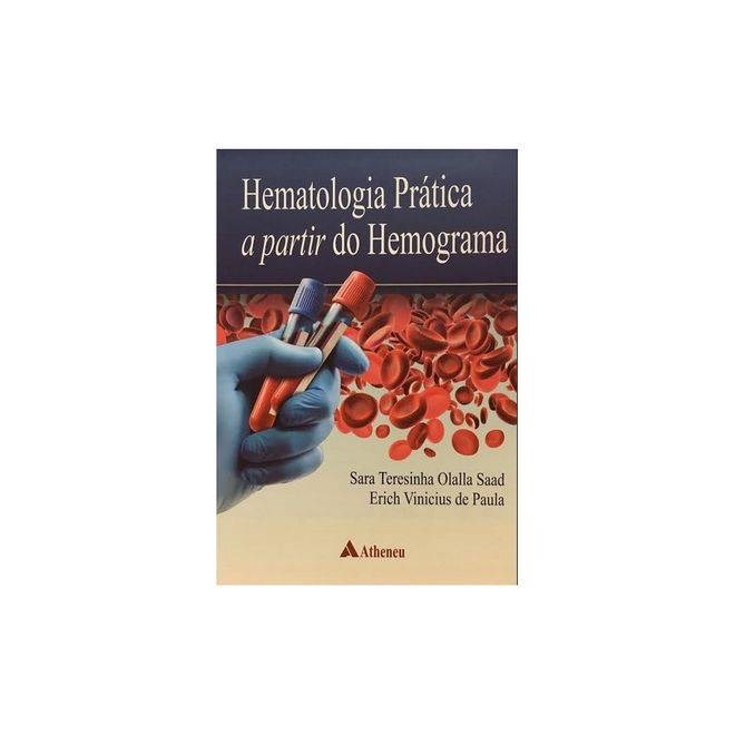 Livro Hematologia Prática a Partir do Hemograma - Saad - Atheneu