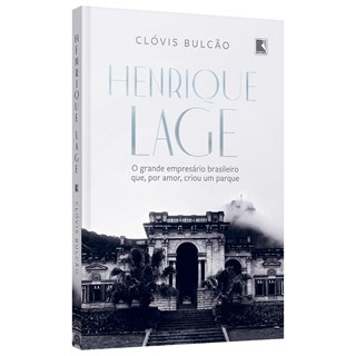 Livro - Henrique Lage: o Grande Empresario Brasileiro Que, por Amor, Criou Um Parqu - Bulcao