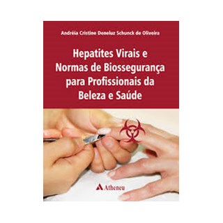 Livro Hepatites Virais e Normas de Biossegurança em Profissonais da Saúde e Beleza - Oliveira - Atheneu