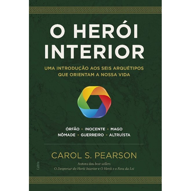 Livro - Heroi Interior, O: Uma Introducao Aos Seis Arquetipos Que Orientam a Nossa - Pearson