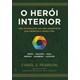 Livro - Heroi Interior, O: Uma Introducao Aos Seis Arquetipos Que Orientam a Nossa - Pearson