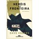 Livro Heróis da Fronteira - Eggers - Companhia das Letras
