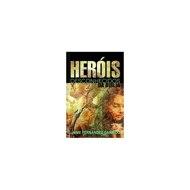 Livro - Heróis Desconhecidos da Bíblia - Garrido