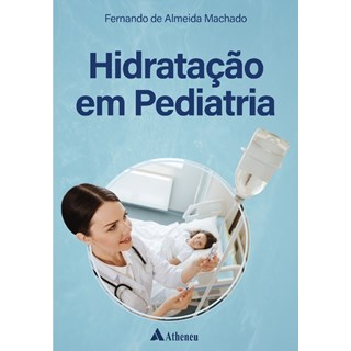 Livro - Hidratação em Pediatria - Machado - Atheneu