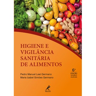 Livro Higiene e Vigilância Sanitária de Alimentos - Germano - Manole